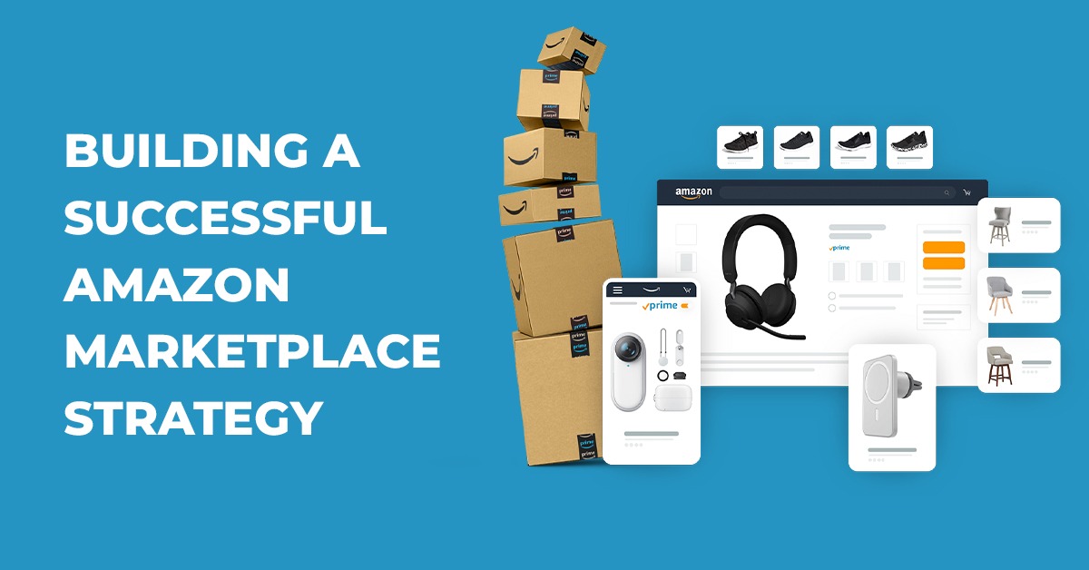 Building a Successful Amazon Marketplace Strategy