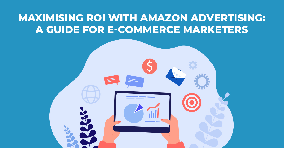 Maximising ROI with Amazon Advertising